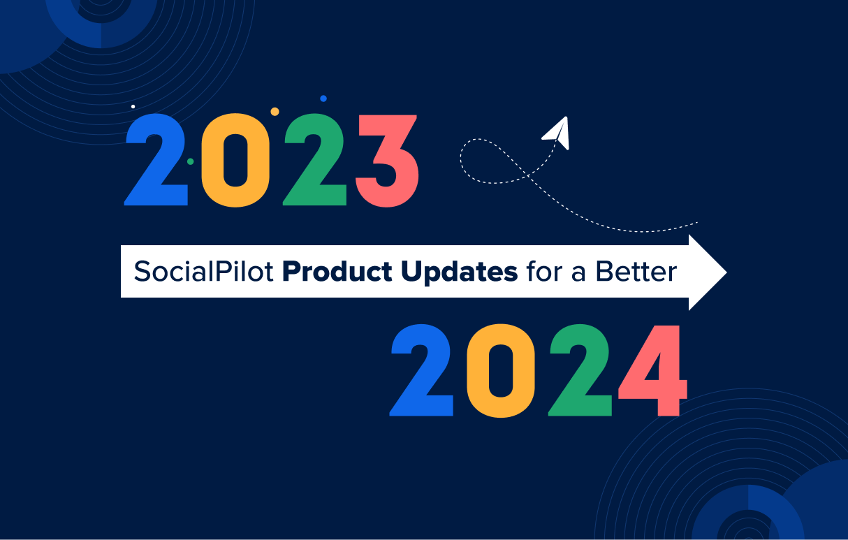 SocialPilot Product Updates That Will Make Your 2024